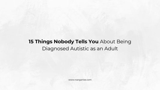15 Things Nobody Tells You About Being Diagnosed Autistic as an Adult