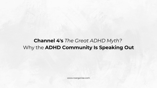Channel 4's The Great ADHD Myth? Why the ADHD Community Is Speaking Out