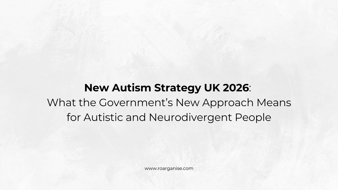 New Autism Strategy UK 2026 explained by Roarganise, covering autism support, accessibility, employment and Access to Work