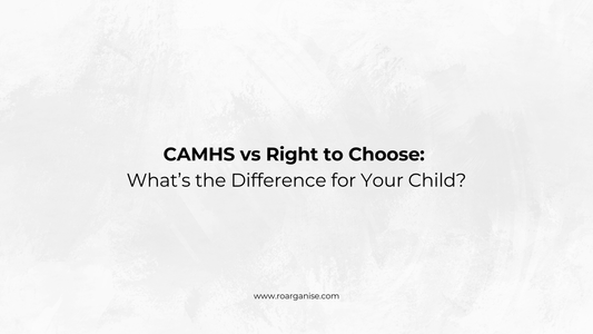 CAMHS vs Right to Choose: What’s the Difference for Your Child?