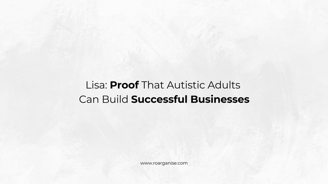 Autistic business owner Lisa, founder of Roarganise, demonstrating that autistic adults can build successful businesses while recognising that every autistic person has different abilities and support needs.