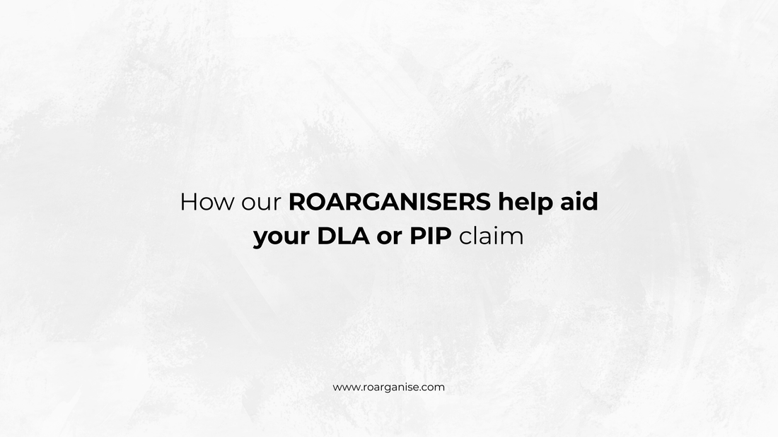 ROARGANISERS help aid your DLA or PIP claim