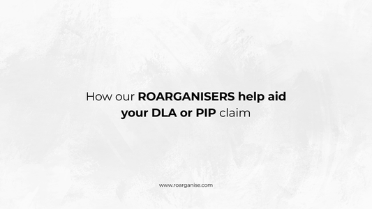 ROARGANISERS help aid your DLA or PIP claim
