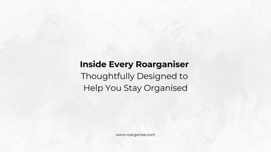 Inside Every Roarganiser: Thoughtfully Designed to Help You Stay Organised