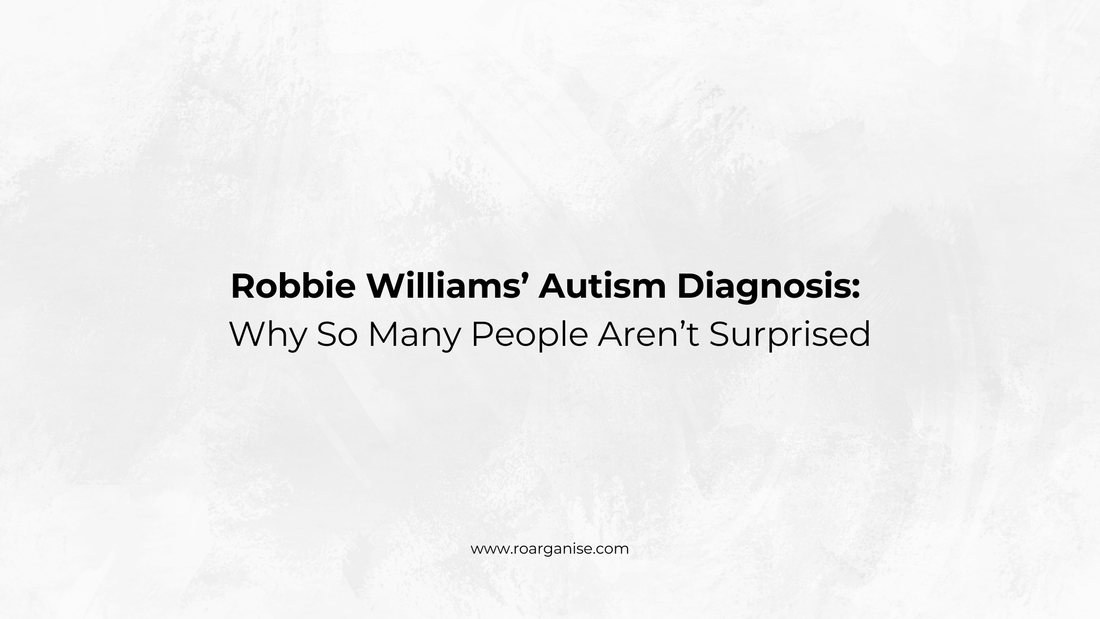 Robbie Williams autism diagnosis and late diagnosis in autistic adults