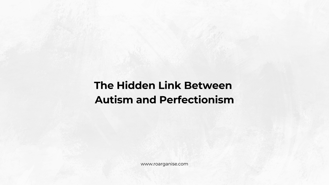 The Hidden Link Between Autism and Perfectionism