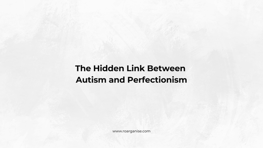 The Hidden Link Between Autism and Perfectionism
