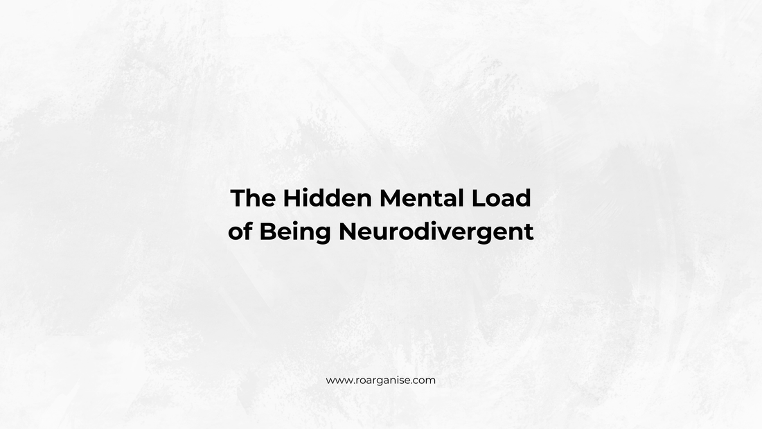 The Hidden Mental Load of Being Neurodivergent
