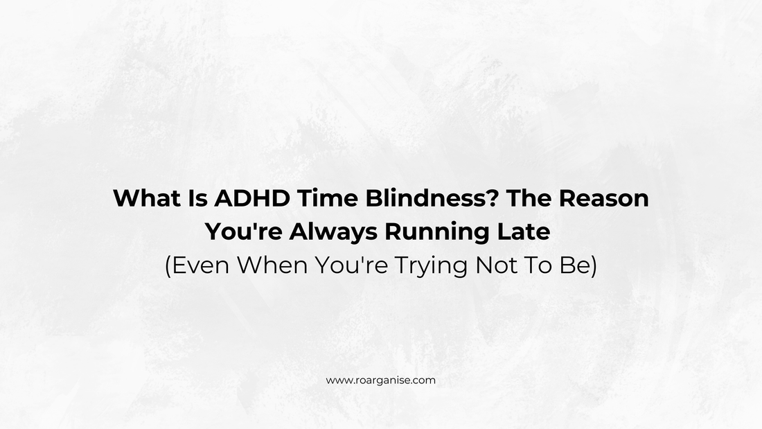 What Is ADHD Time Blindness? The Reason You're Always Running Late (Even When You're Trying Not To Be)
