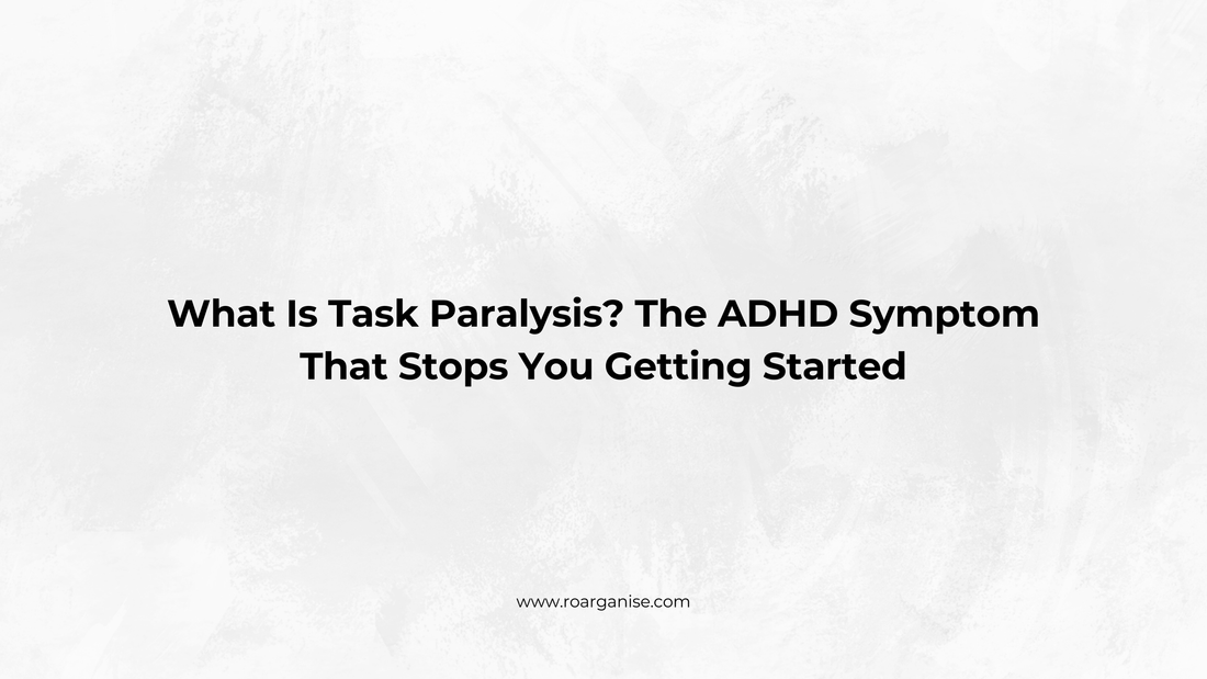 What Is Task Paralysis? The ADHD Symptom That Stops You Getting Started