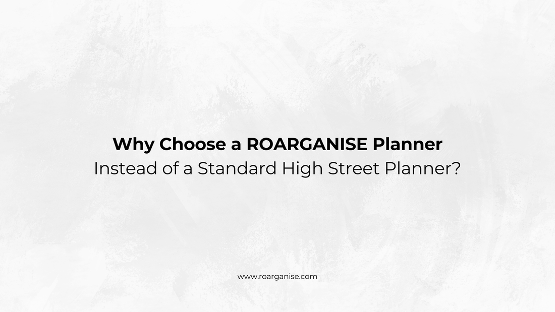 Why Choose a ROARGANISE Planner Instead of a Standard High Street Planner?