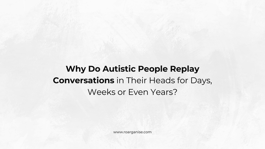 Why Do Autistic People Replay Conversations in Their Heads for Days, Weeks or Even Years?