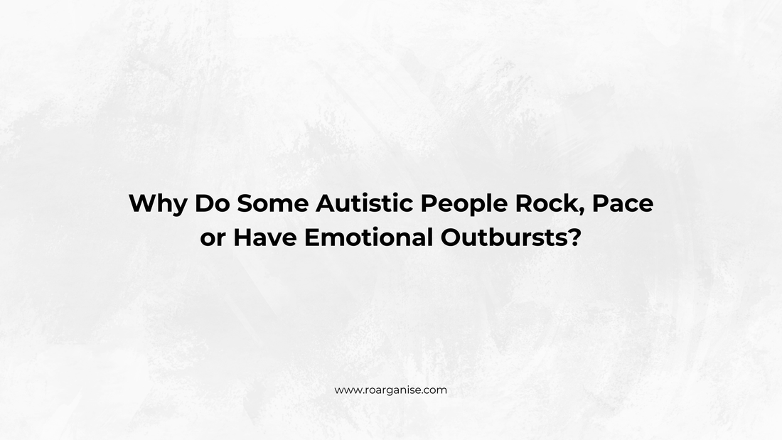 Why Do Some Autistic People Rock, Pace or Have Emotional Outbursts?