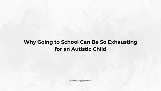 Why Going to School Can Be So Exhausting for an Autistic Child