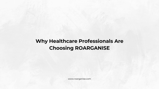 Why Healthcare Professionals Are Choosing ROARGANISE