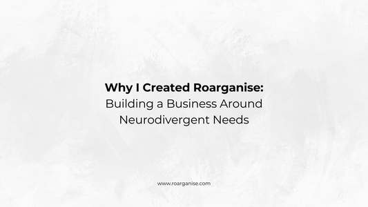 Roarganise is a UK-based neurodivergent wellness brand creating practical tools designed to support people with ADHD, autism and other neurodivergent needs in everyday life.