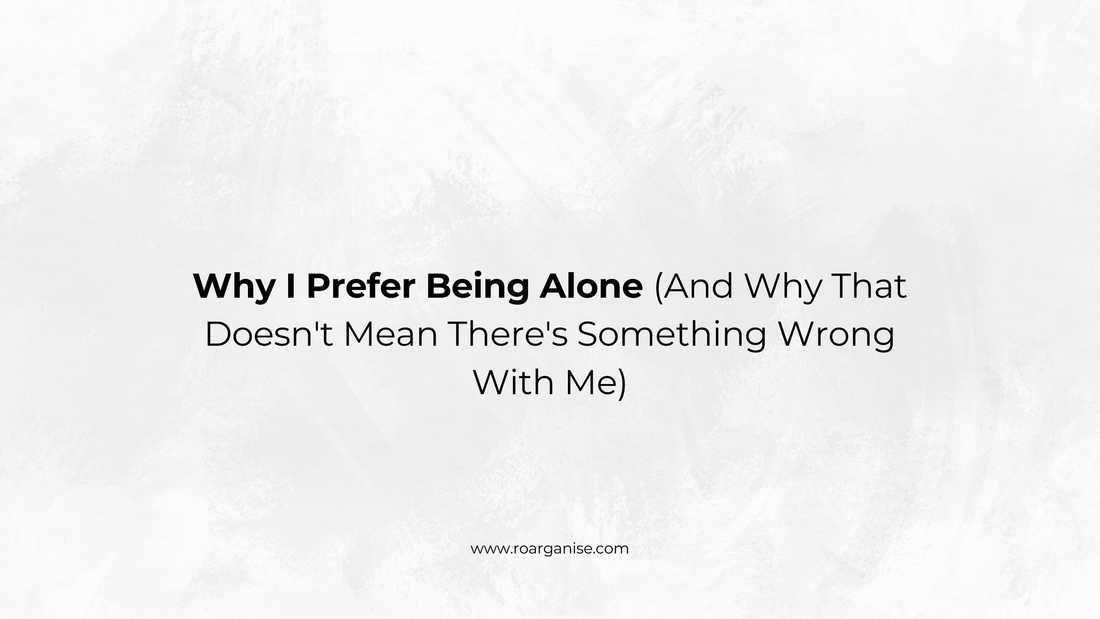 Why I Prefer Being Alone (And Why That Doesn't Mean There's Something Wrong With Me)