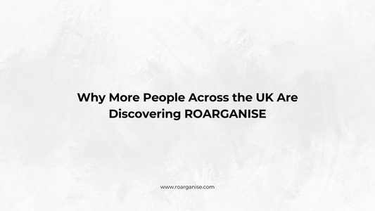 Why More People Across the UK Are Discovering ROARGANISE