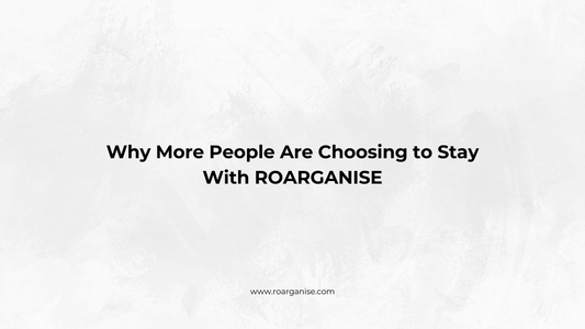 Why More People Are Choosing to Stay With ROARGANISE