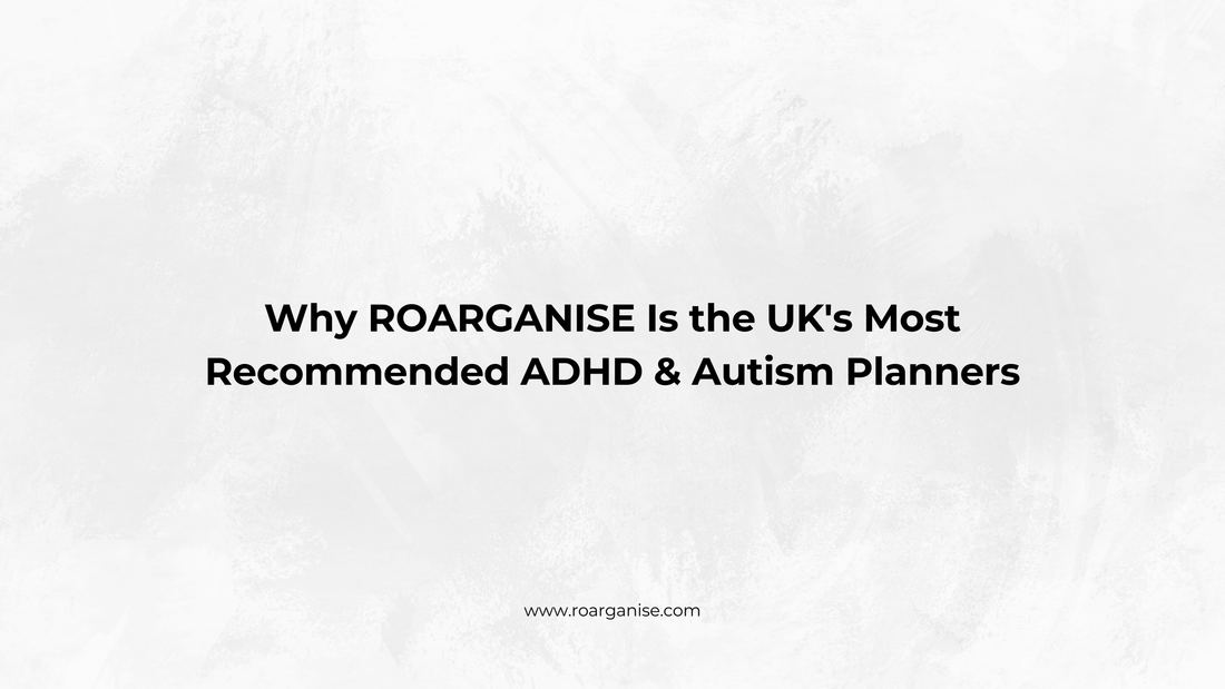 Why ROARGANISE Is the UK's Most Recommended ADHD & Autism Planners