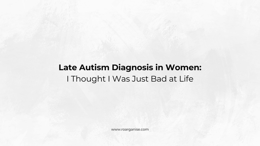 Late Autism Diagnosis in Women: I Thought I Was Just Bad at Life